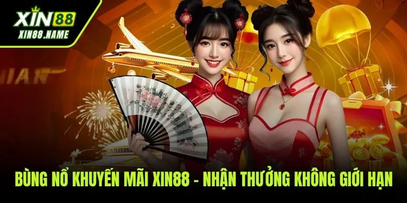 Xin88 50 Tổng hợp các chương trình khuyến mãi và ưu đãi siêu khủng dành cho hội viên