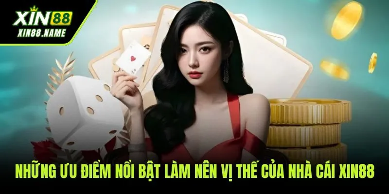 Xin88 48 Những ưu điểm vượt trội giúp XIN88 thu hút hàng triệu người chơi mỗi ngày